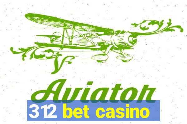 312 bet casino